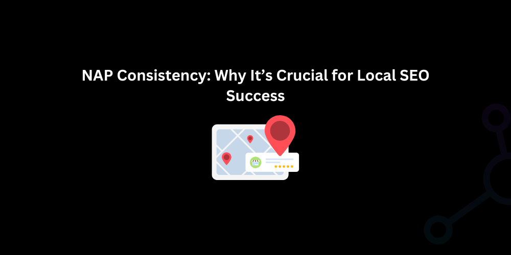 NAP Consistency: Why It’s Crucial for Local SEO Success - Techno Digital