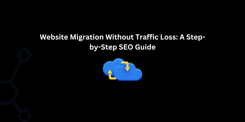 Website Migration Without Traffic Loss: A Step-by-Step SEO Guide - Techno Digital